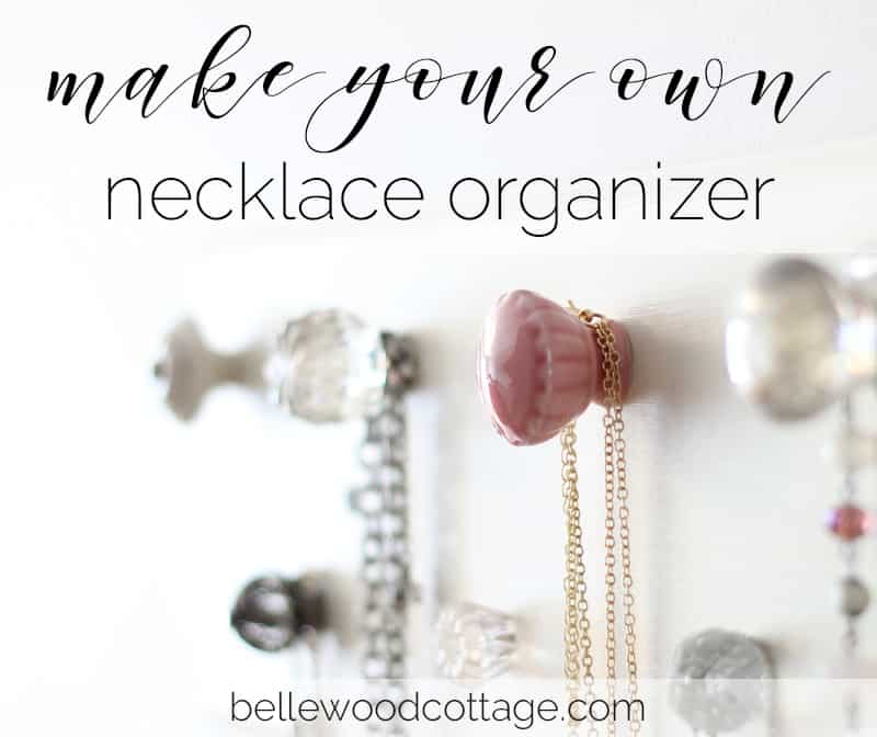 Make Your Own DIY Necklace Organizer - Bellewood Cottage