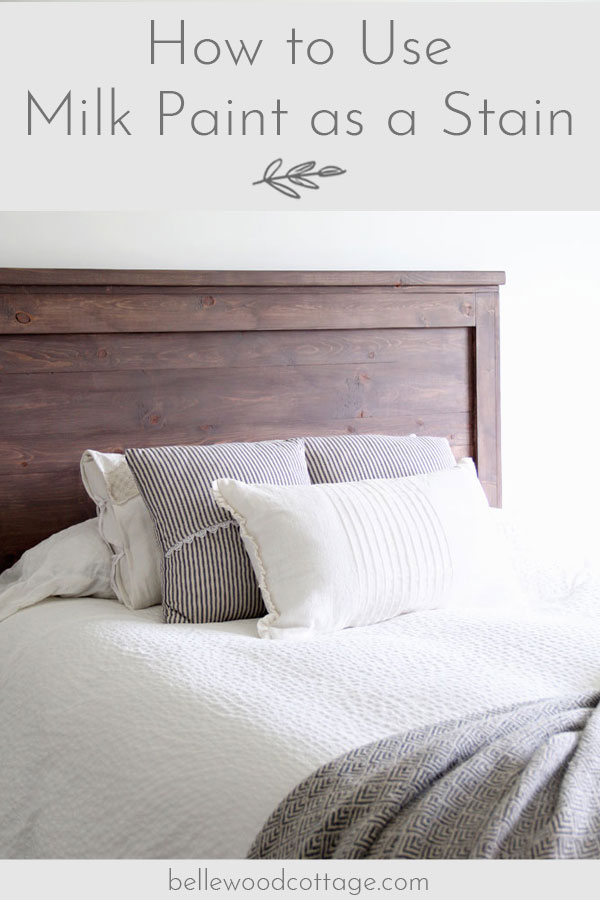 Learn my technique for how to use milk paint as a stain, as seen on my DIY Farmhouse Headboard. An easy (and non-toxic!) way to stain wood! #BellewoodCottage #diytutorial #milkpaint #mmsmp #nontoxicpaint