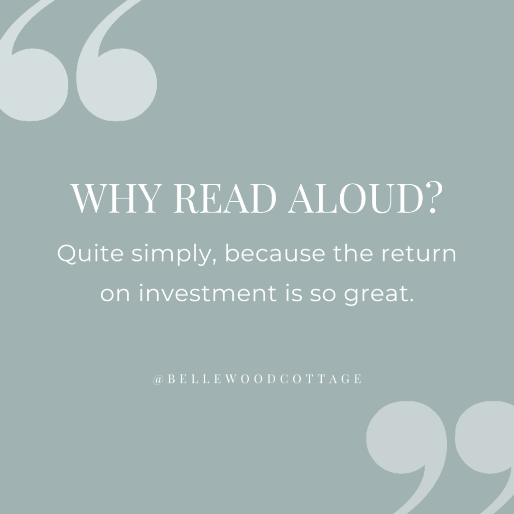 A quote graphic with the words, " Why Read Aloud? Quite simply, because the return on investment is so great."