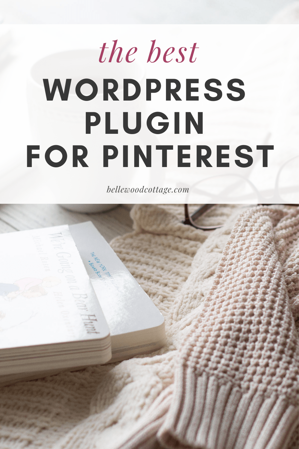 A stack of books and a sweater overlaid with the text, "The Best Wordpress Plugin for Pinterest"