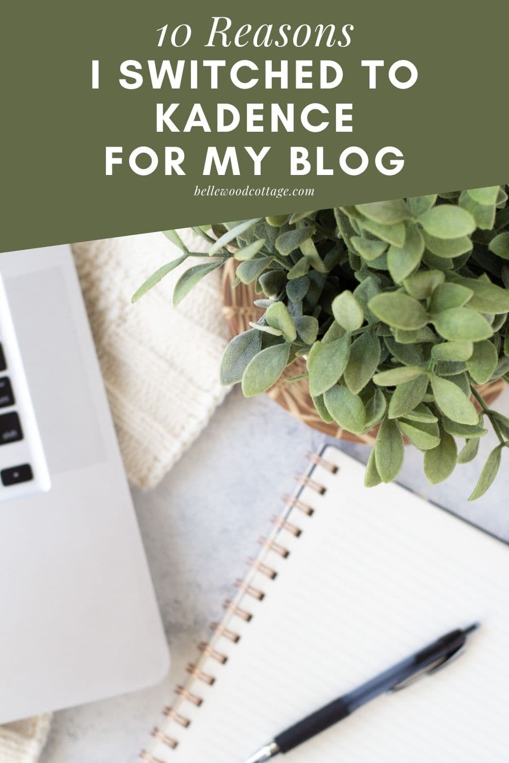 A notebook, laptop, pen and green plant with the words, "10 Reasons Why I Switched to Kadence for My Blog"