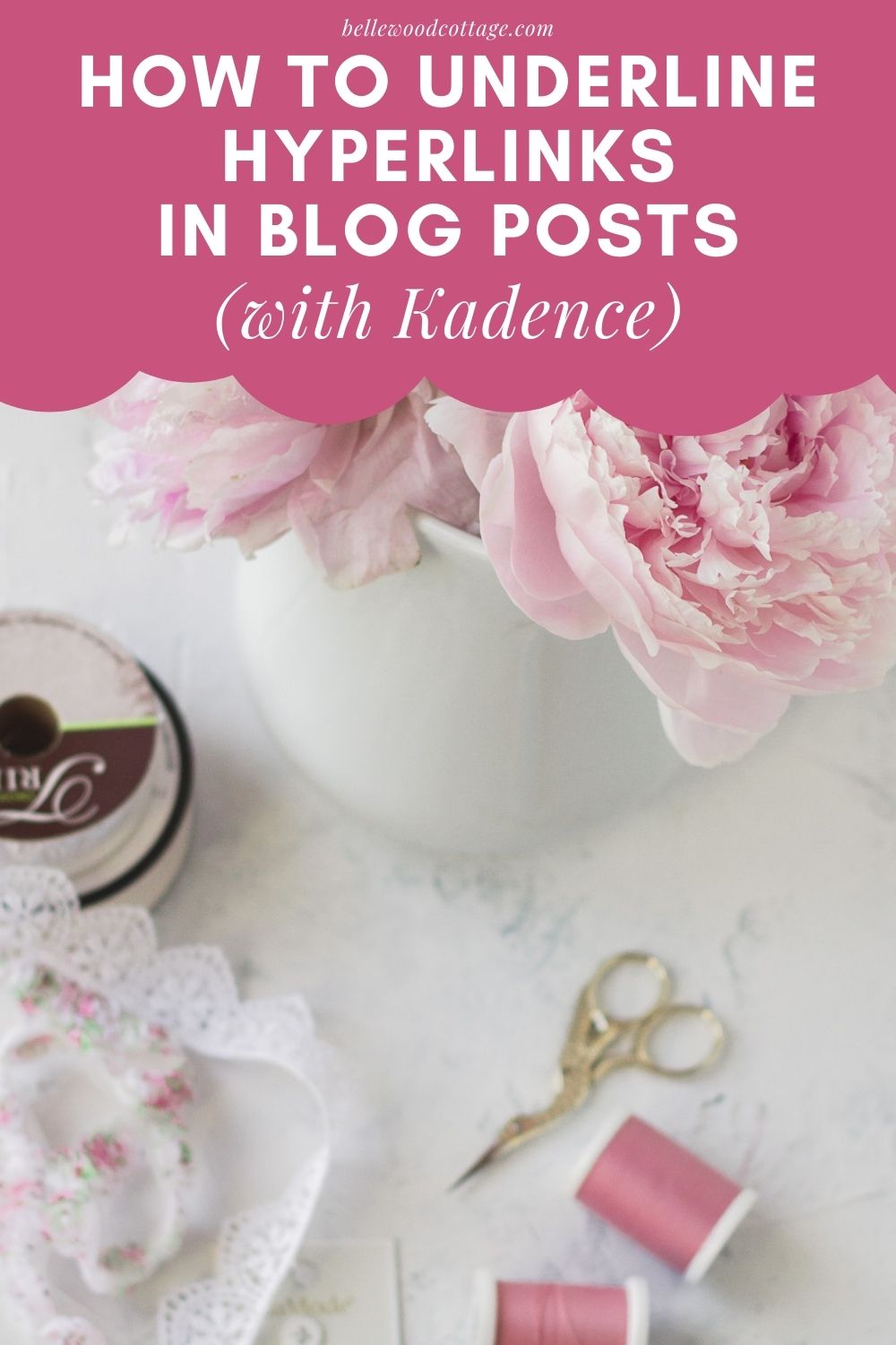 An image of pink peonies and various sewing supplies with the words, "How to Underline Hyperlinks in Blog Posts"