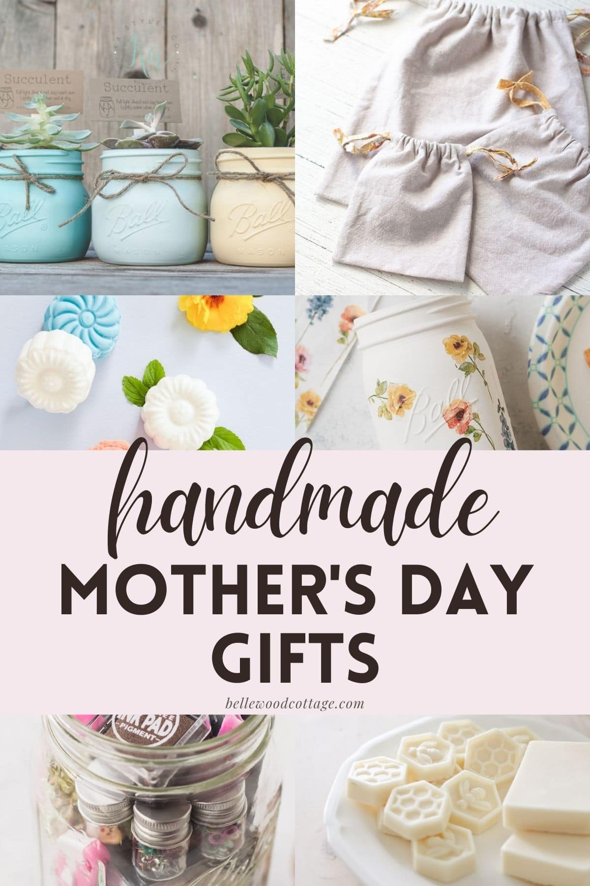 A collage of handmade gifts like soap, succulent planters, and drawstring bags with the words, Handmade Mother's Day Gifts"