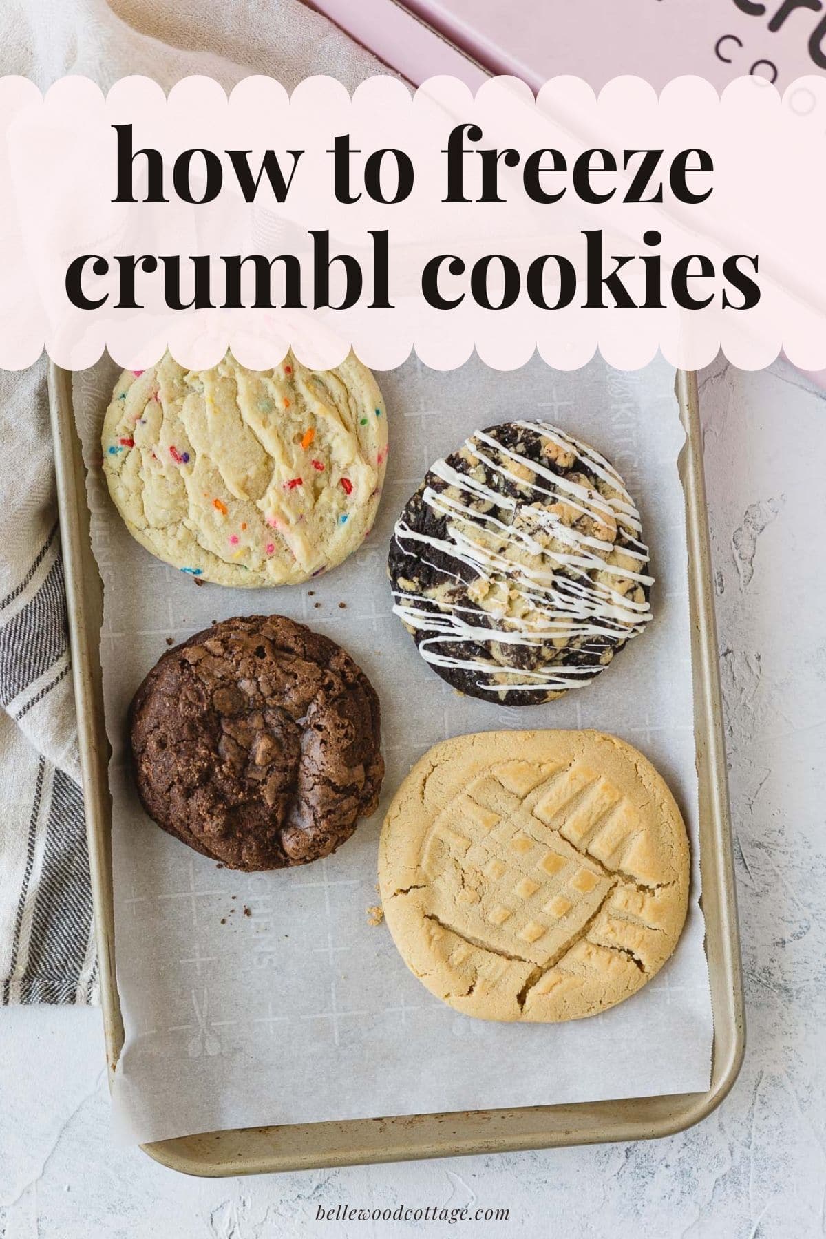 A baking tray of various cookies with the words, "how to freeze Crumbl Cookies."