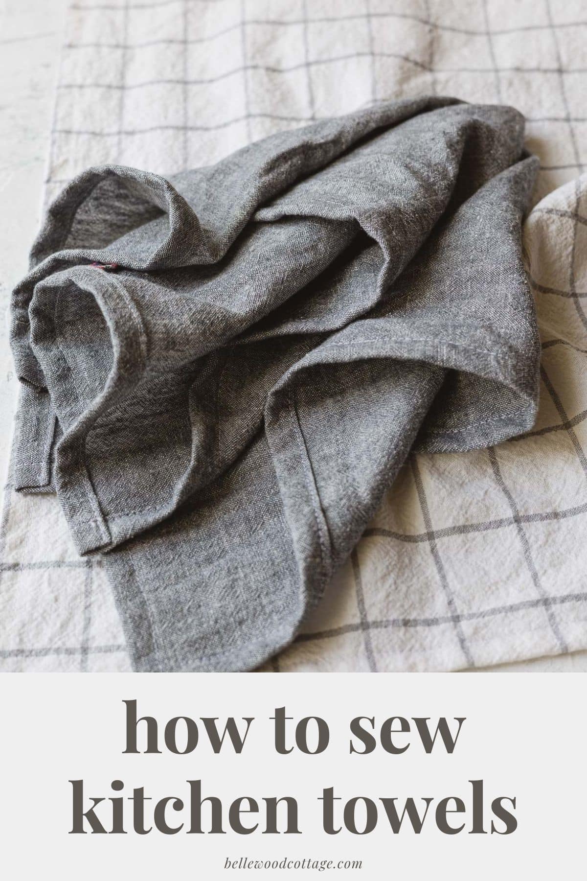 DIY Dish Towels (Beginner Sewing Project) - Bellewood Cottage