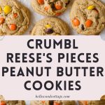 Peanut butter cookies with Reese's Pieces with the words, "Crumbl Reese's Pieces Peanut Butter Cookies."