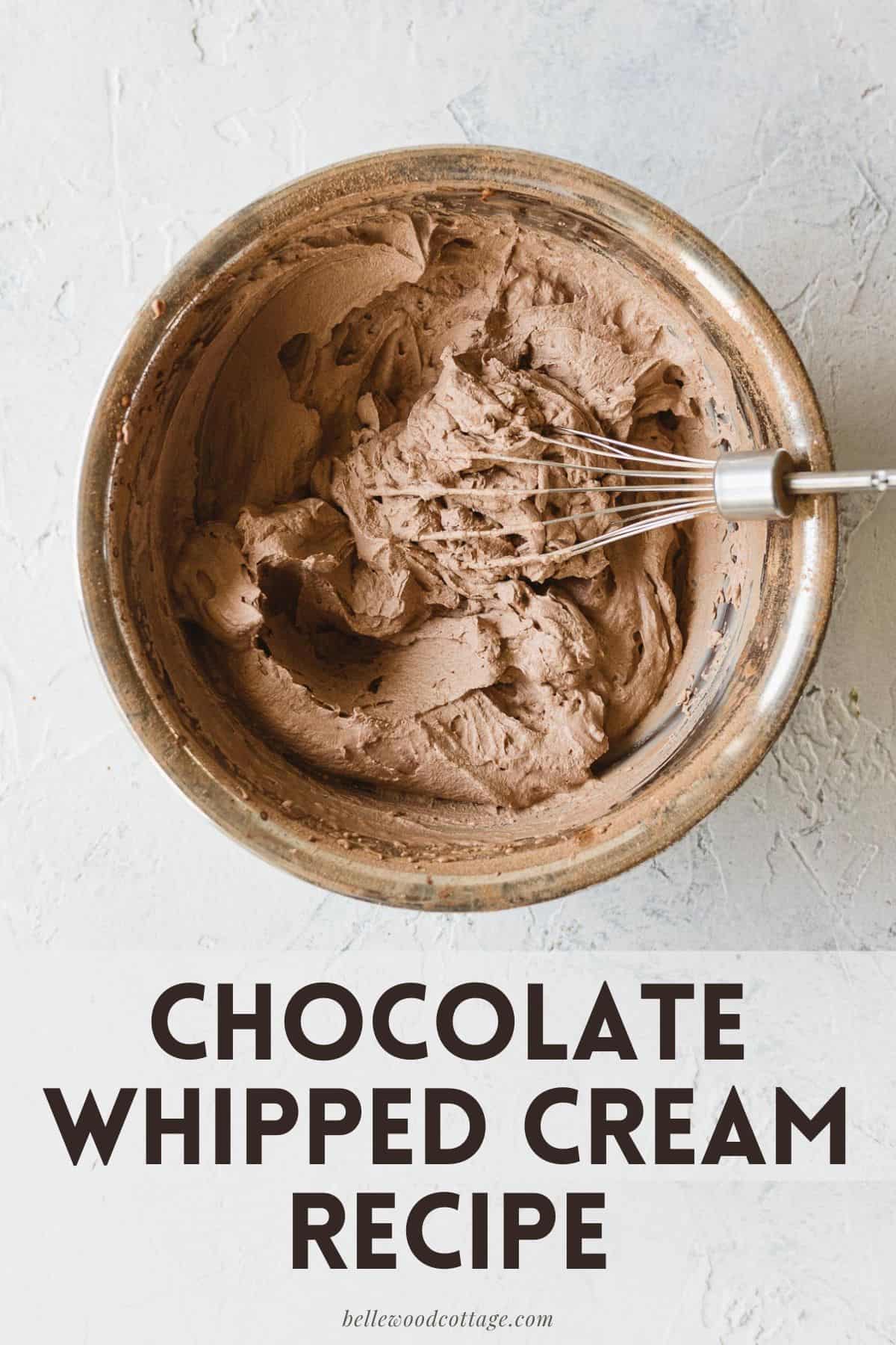 A bowl of chocolate whipped cream with a whisk and the words, "Chocolate Whipped Cream Recipe."