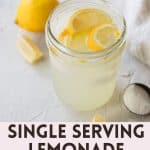 A glass of lemonade in a mason jar with slices of fresh lemon and text: "Single Serving Lemonade Recipe".