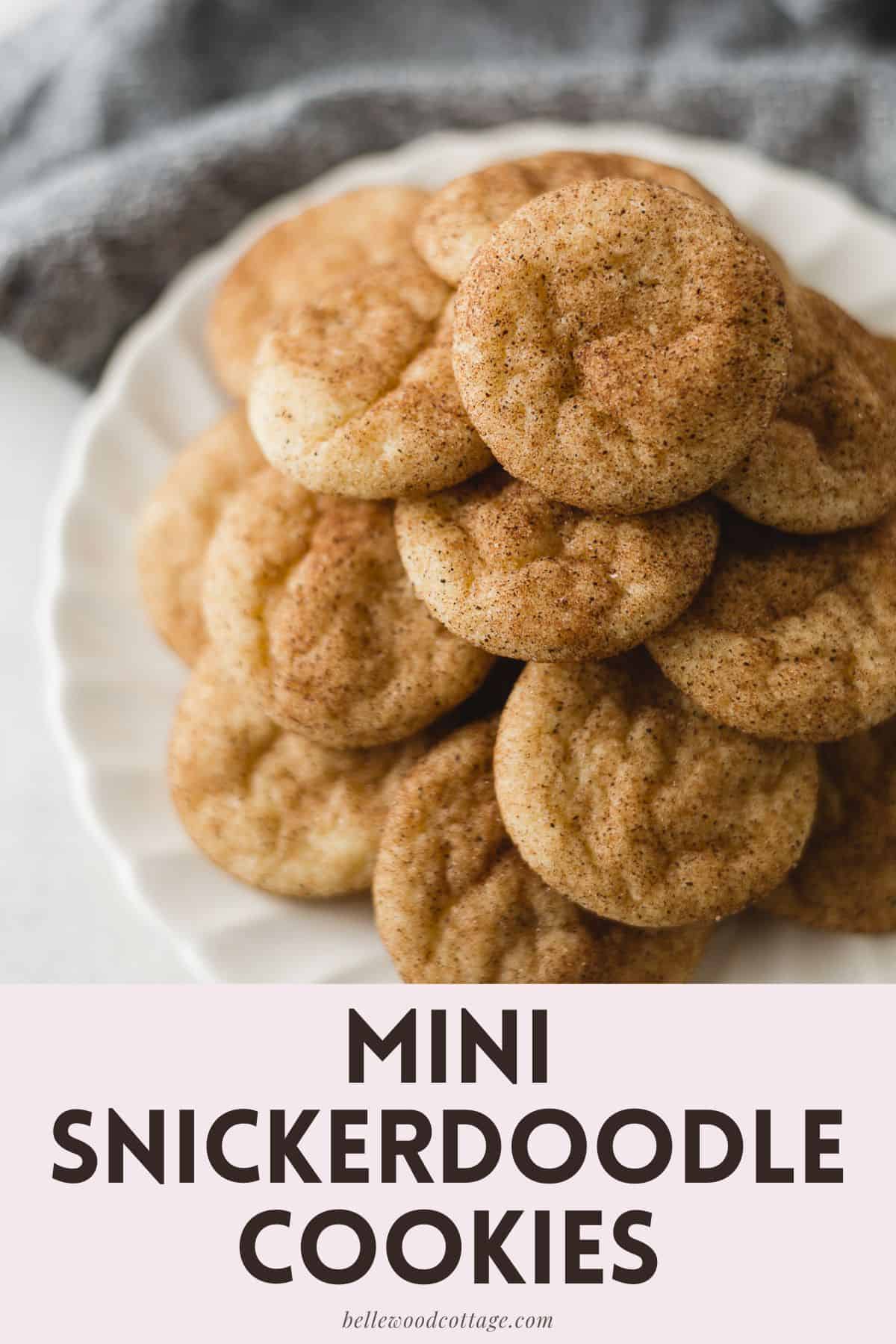 A stack of mini snickerdoodle cookies on a plate with the words, "Mini Snickerdoodle Cookies".