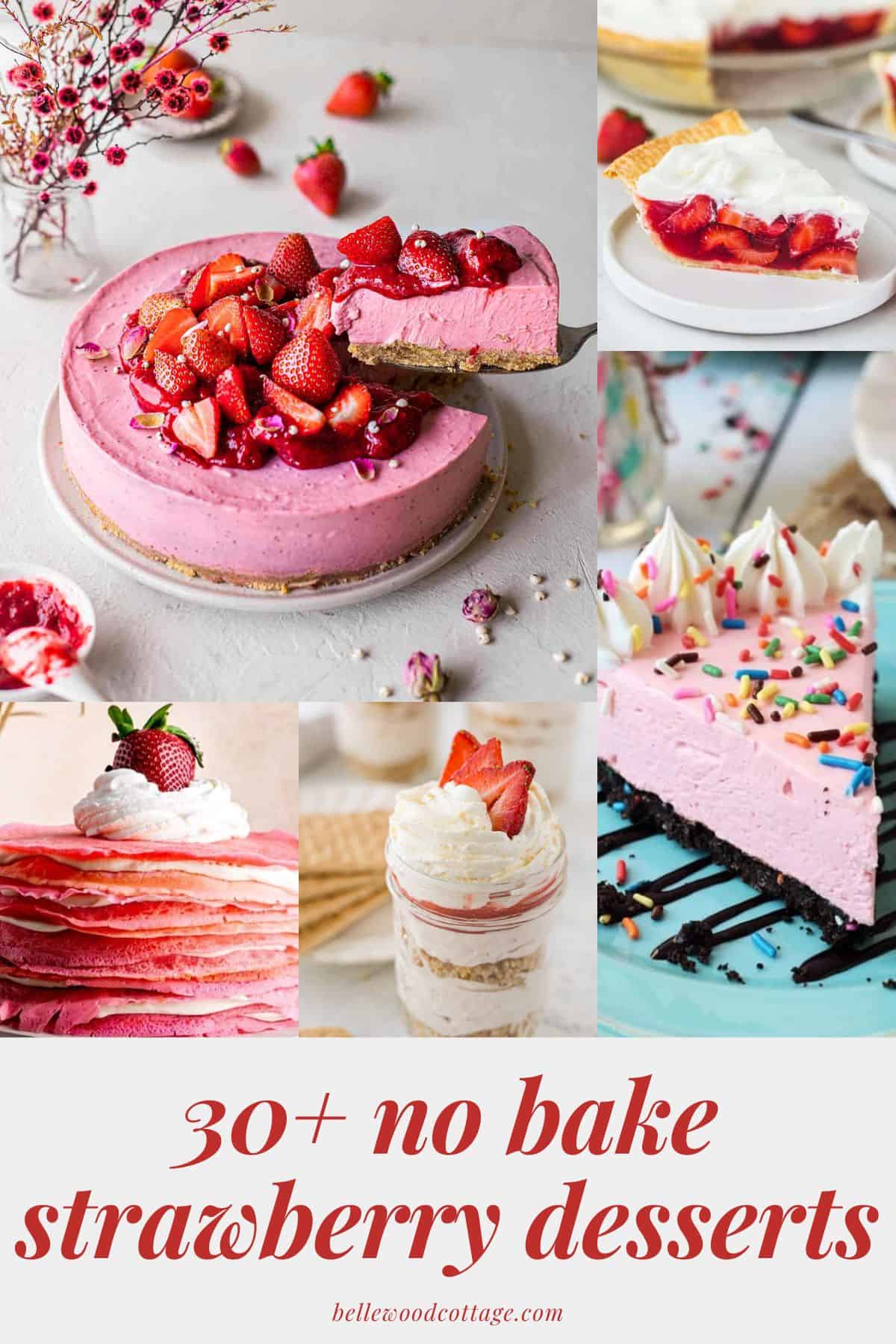 Various strawberry cheesecakes and pies with the words, "30+ No Bake Strawberry Desserts".