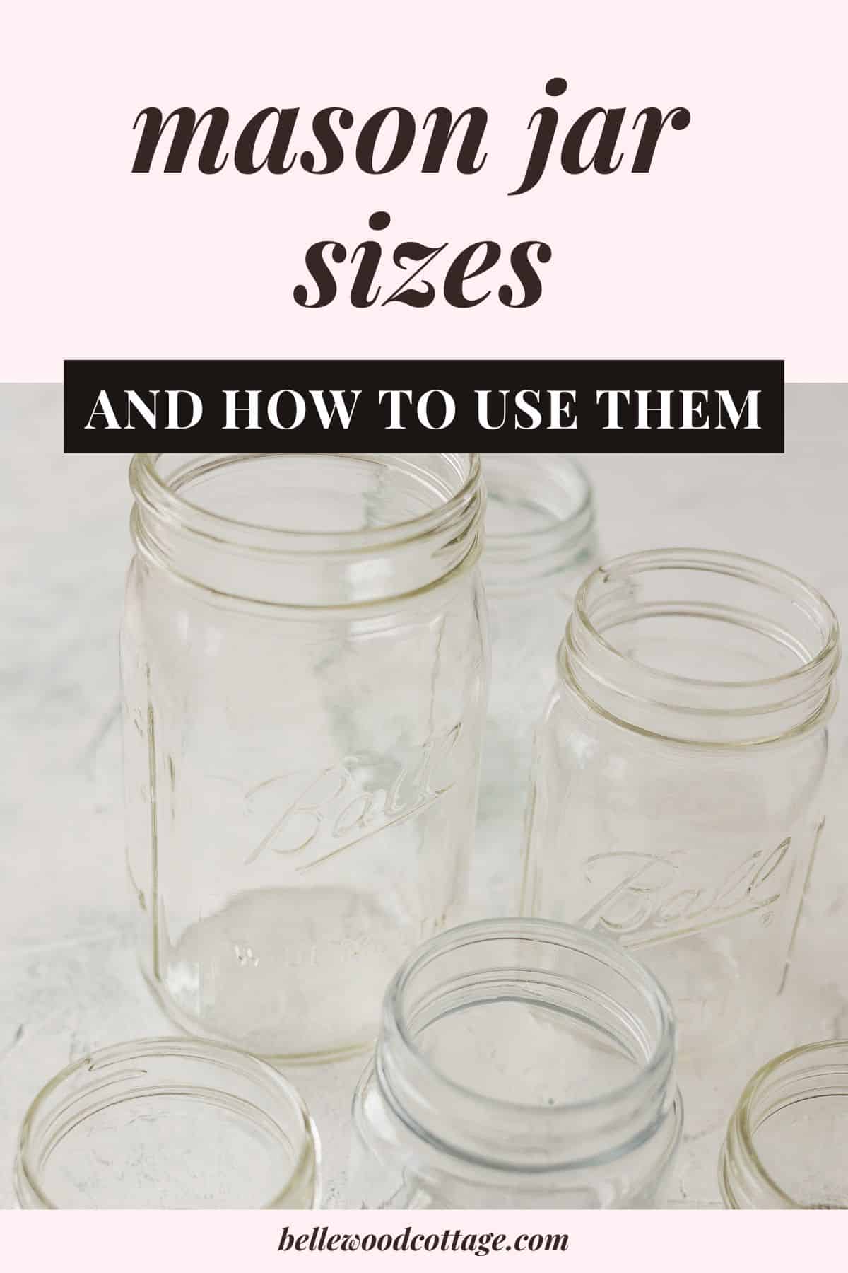 Guide to Mason Canning Jars: Sizes and Uses - Attainable Sustainable®