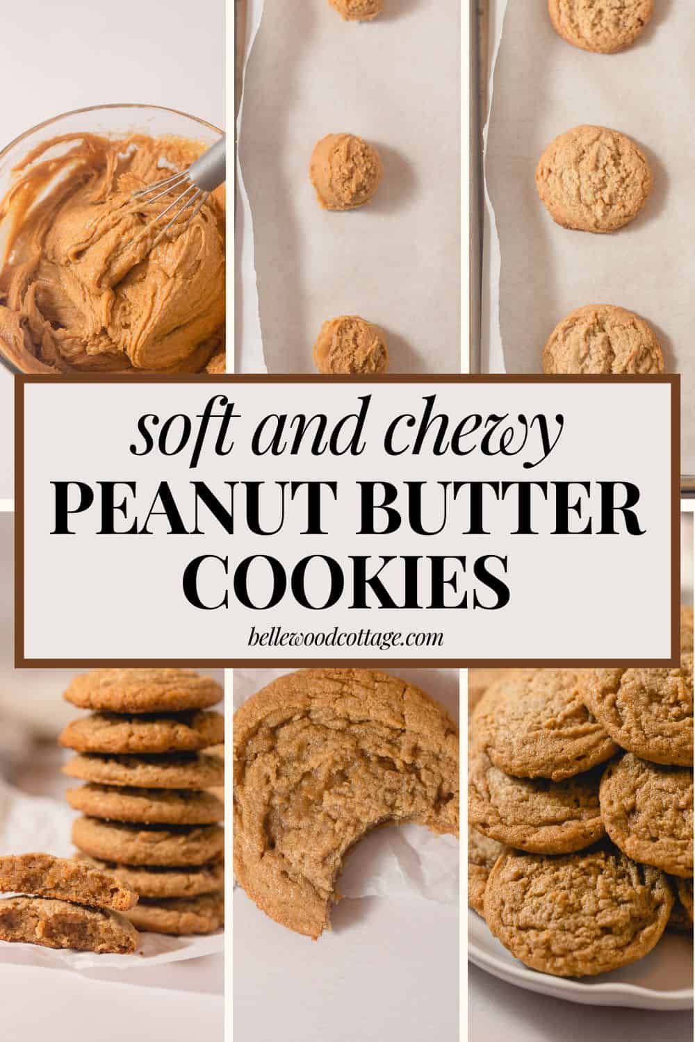 Six photos of preparing peanut butter cookies with the words, "Soft and Chewy Peanut Butter Cookies".