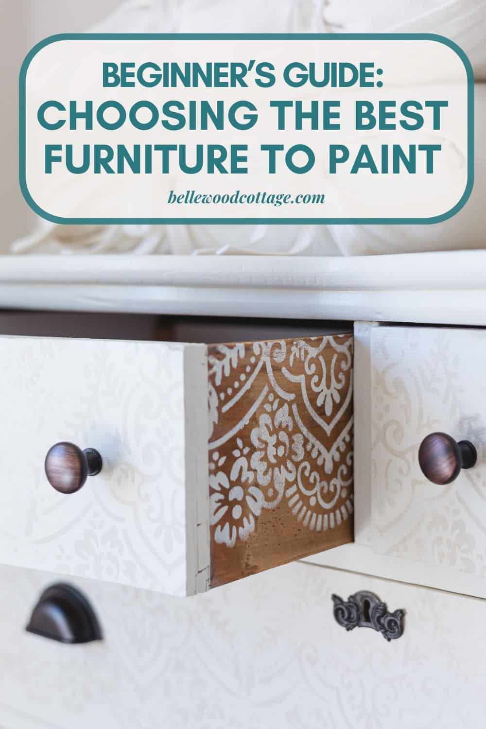 A painted dresser with stenciled interior drawer with the words, "Beginner's Guide: Choosing the Best Furniture to Paint".